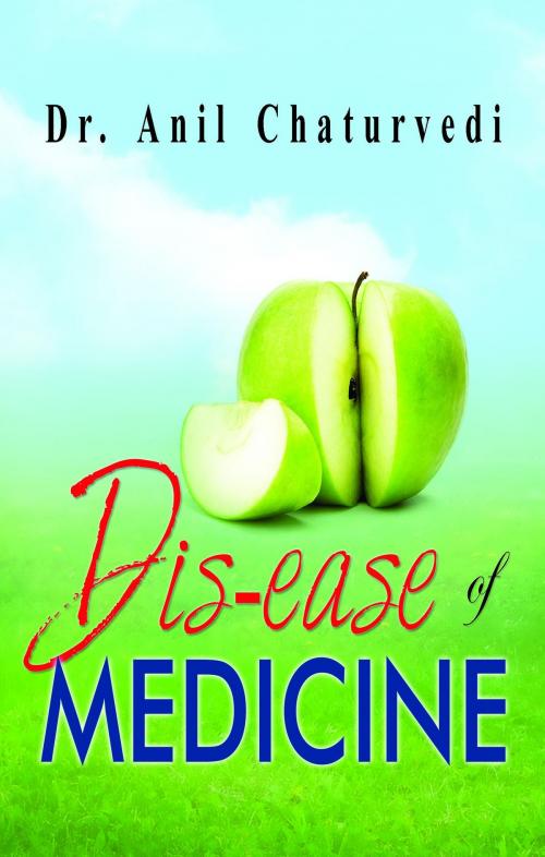 Cover of the book Dis-Ease of Medicine by Dr Anil Chaturvedi, Prabhat Prakashan