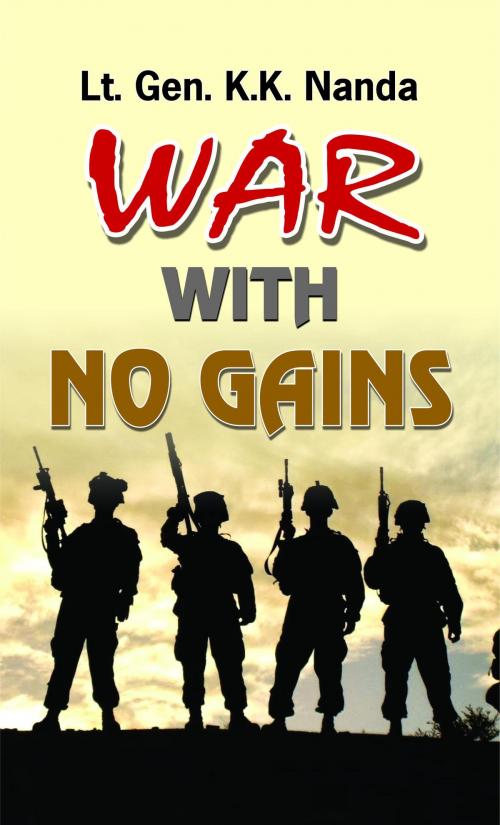 Cover of the book War With No Gains by Lt. Gen. K.K. Nanda, Prabhat Prakashan
