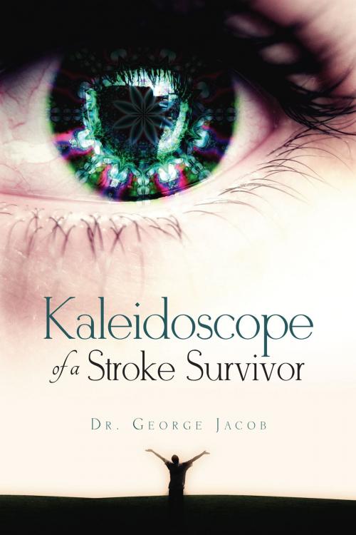 Cover of the book Kaleidoscope of a Stroke Survivor by Dr. George Jacob, Notion Press