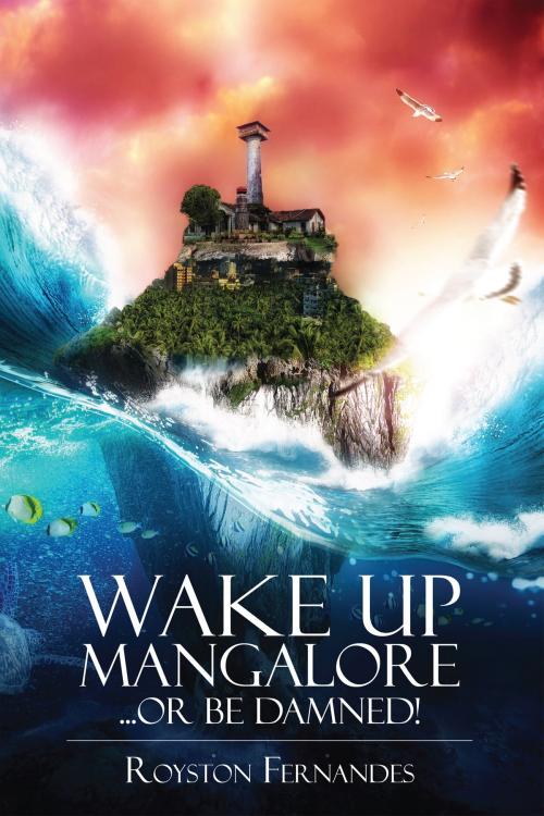 Cover of the book Wake up Mangalore...or be damned! by Royston Fernandes, Notion Press