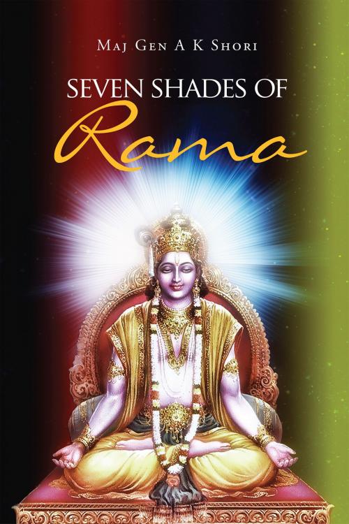 Cover of the book Seven Shades of Rama by Maj Gen A K Shori, Notion Press