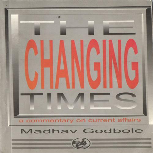 Cover of the book The Changing Times by Madhav Godbole, Orient Blackswan Private Limited