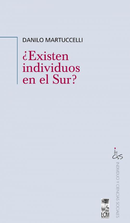 Cover of the book ¿Existen individuos en el sur? by Danilo Martuccelli, LOM Ediciones