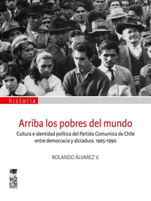 Cover of the book Arriba los pobres del mundo by Rolando Álvarez Vallejos, LOM Ediciones