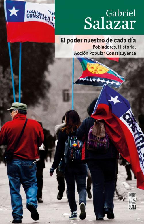 Cover of the book El poder nuestro de cada día by Gabriel Salazar, LOM Ediciones