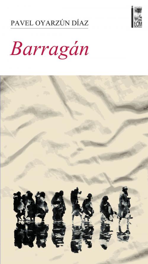 Cover of the book Barragán by Pavel Oyarzún Díaz, LOM Ediciones