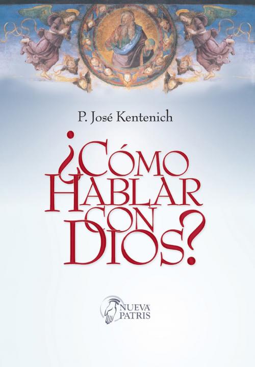 Cover of the book ¿Cómo hablar con Dios? by José Kentenich, Nueva Patris