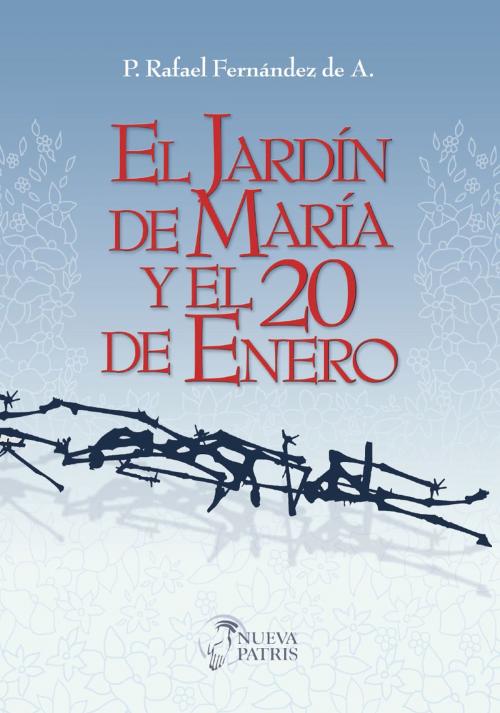 Cover of the book El Jardín de María y el 20 de enero by Rafael Fernández de Andraca, Nueva Patris