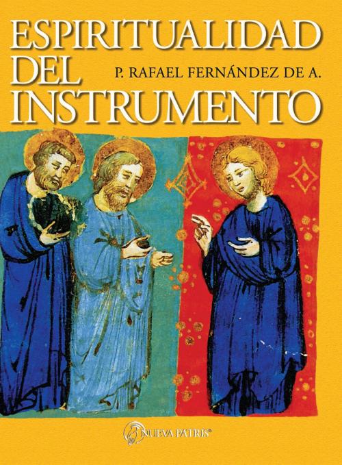 Cover of the book Espiritualidad del Instrumento by Rafael Fernández de Andraca, Nueva Patris