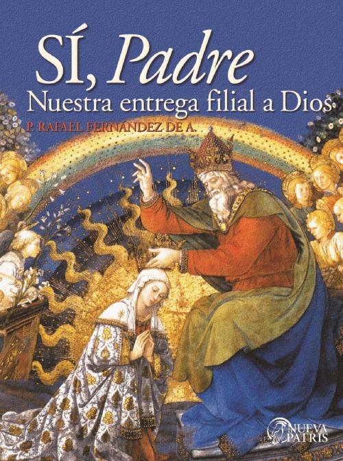 Cover of the book Sí, Padre by Rafael Fernández de Andraca, Nueva Patris