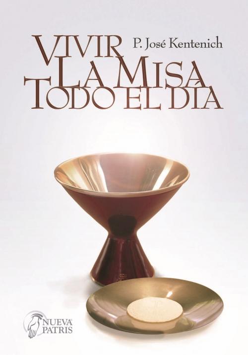 Cover of the book Vivir la Misa todo el día by José Kentenich, Nueva Patris