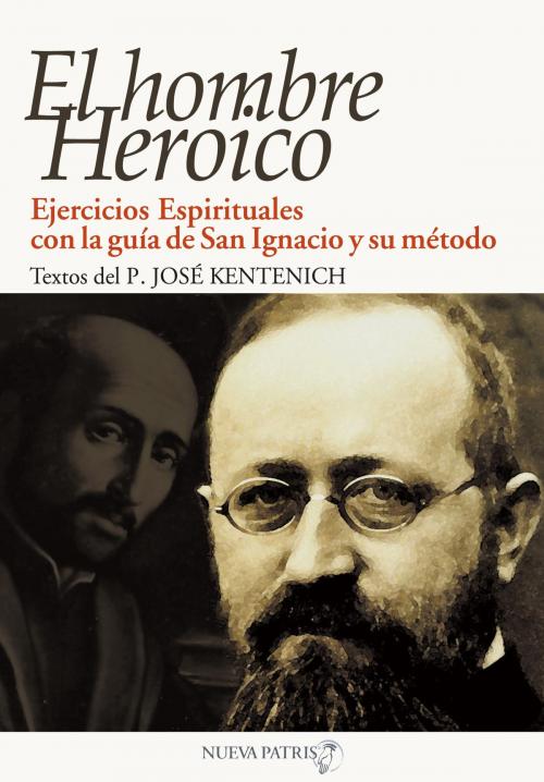 Cover of the book El Hombre Heroico by José Kentenich, Nueva Patris