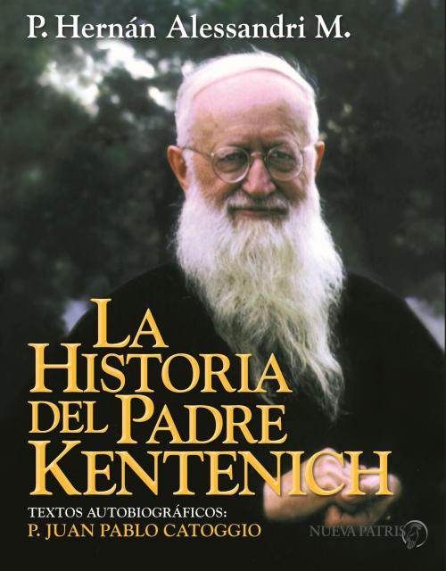 Cover of the book La Historia del P. Kentenich by Hernán Alessandri M., Nueva Patris