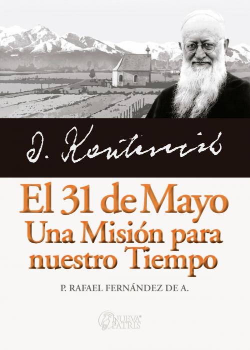 Cover of the book El 31 de Mayo, una misión para nuestro tiempo by Rafael Fernández de Andraca, Nueva Patris