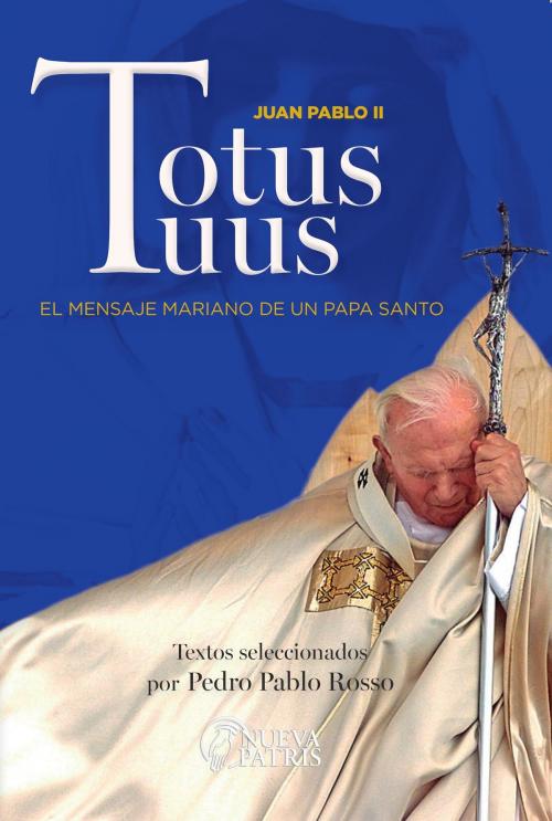 Cover of the book Totus Tuus by Rosso Mege, Pedro, Nueva Patris