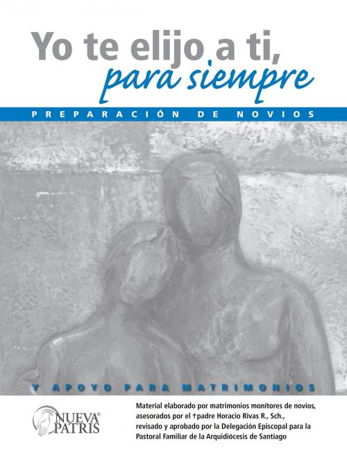 Cover of the book Yo te elijo a ti by Horacio Rivas Rodriguez, Nueva Patris