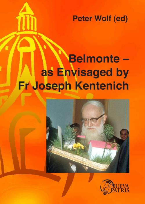 Cover of the book Belmonte — as Envisaged by Fr Joseph Kentenich by Monseñor Peter Wolf, Nueva Patris