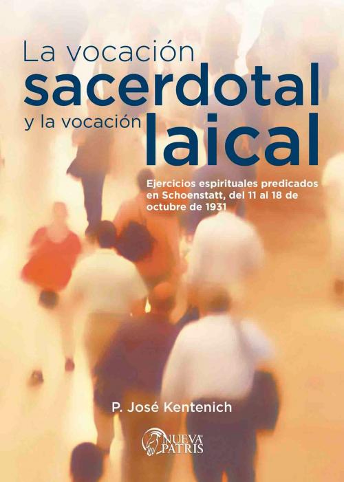 Cover of the book La Vocación Sacerdotal y la Vocación laical by José Kentenich, Nueva Patris