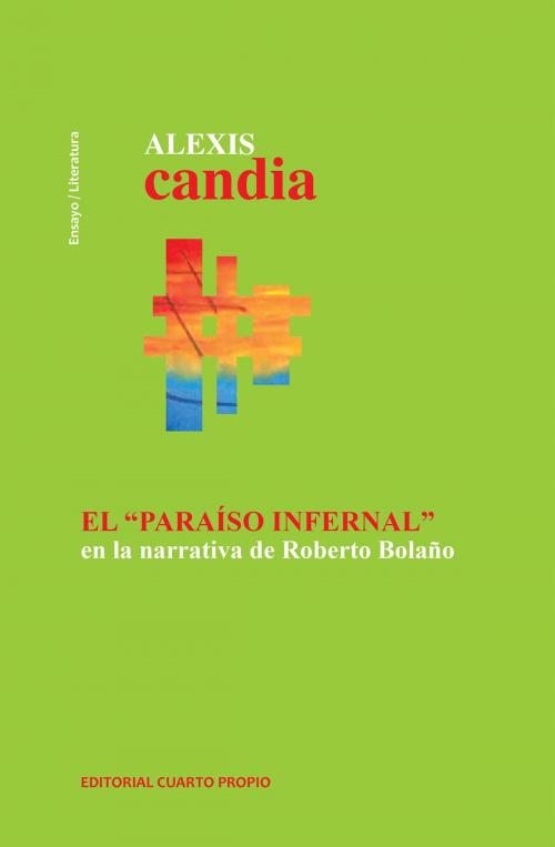 Cover of the book El "Paraíso Infernal" en la narrativa de Roberto Bolaño by Alexis Candia, Cuarto Propio