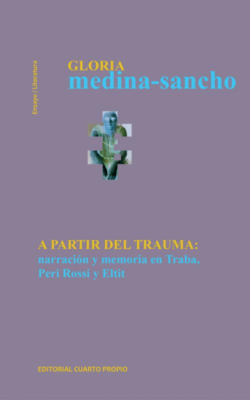 Cover of the book A partir del trauma by Gloria Medina-Sancho, Cuarto Propio