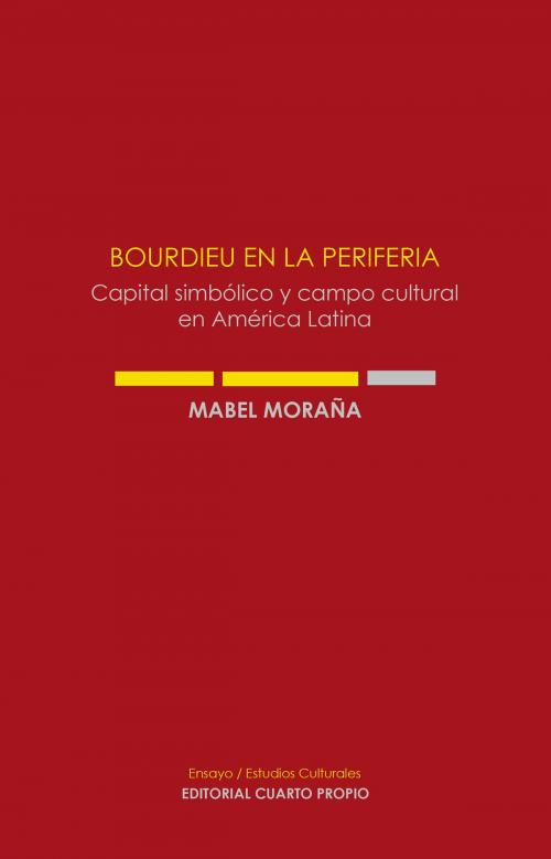 Cover of the book Bourdieu en la periferia by Mabel Moraña, Cuarto Propio