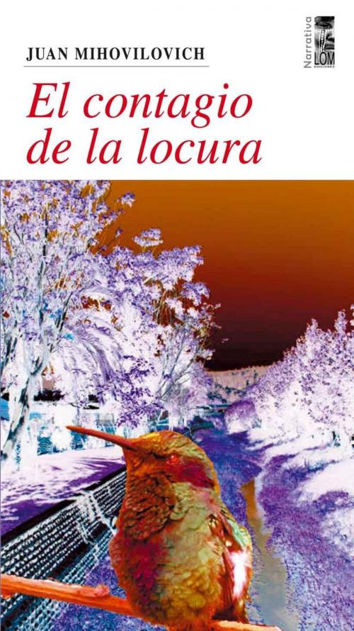 Cover of the book El contagio de la locura by Juan Mihovilovich, LOM ediciones