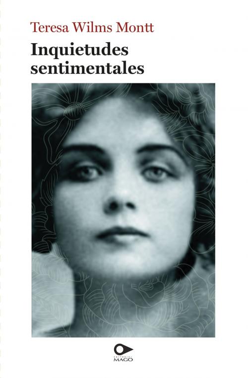Cover of the book Inquietudes sentimentales by Teresa Wilms Montt, MAGO Editores