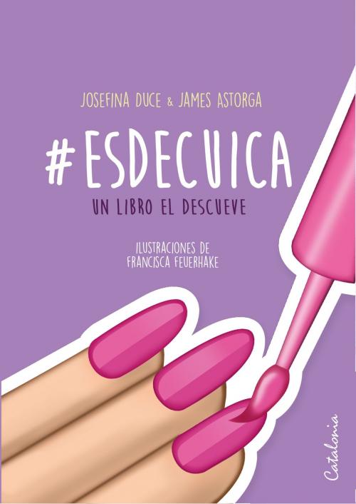 Cover of the book #Esdecuica. Un libro el descueve by Josefina Duce, James Astorga, Editorial Catalonia