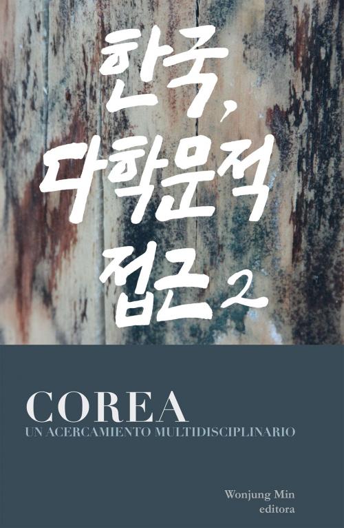Cover of the book Corea, un acercamiento multidisciplinario by Wonjung Min, ebooks del sur