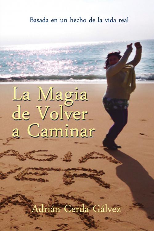 Cover of the book La magia de volver a caminar by Adrián Cerda Gálvez, ebooks del sur