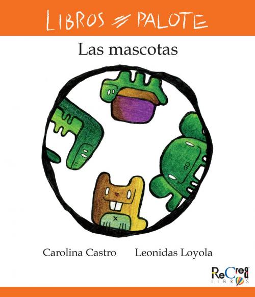 Cover of the book Colección Las mascotas by Carolina Castro, Recrealibros