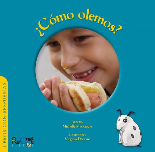 Cover of the book ¿Cómo olemos? by Michelle Mackenzie Felsenhardt, Recrealibros