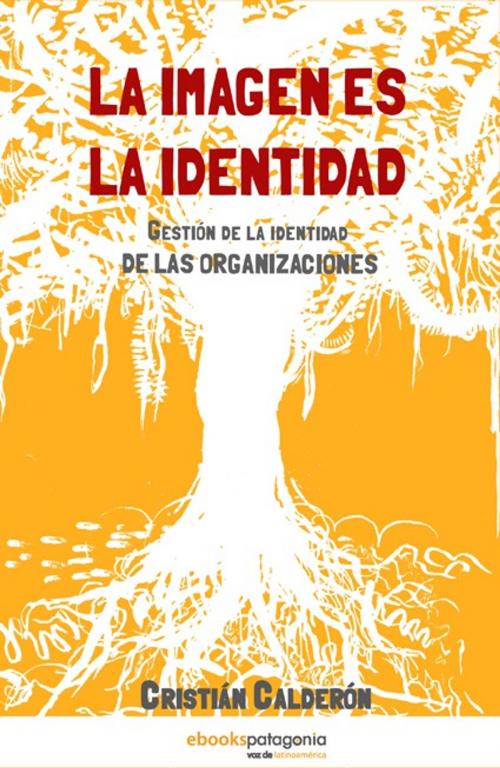 Cover of the book La Imagen es la Identidad by Cristian Calderón, ebooks Patagonia