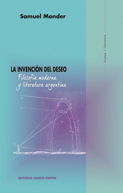 Cover of the book La invención del deseo by Monder, Samuel, Cuarto Propio