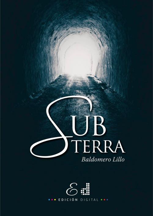 Cover of the book Subterra by Baldomero Lillo, Edición Digital