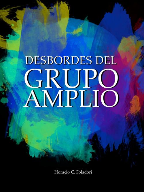 Cover of the book Desbordes del Grupo Amplio by Horacio Foladori, ebooks del sur