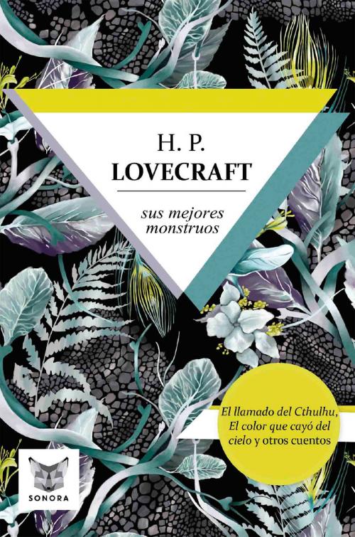 Cover of the book H.P. Lovecraft, sus mejores monstruos by H.P. Lovecraft, Sonora Ediciones