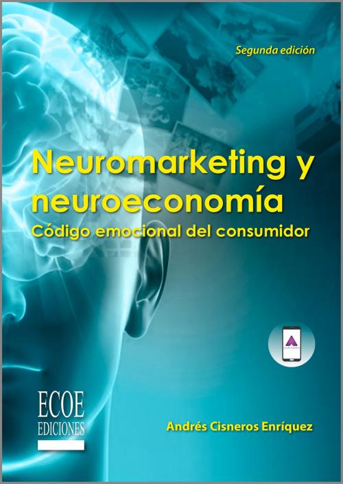 Cover of the book Neuromarketing y neuroeconomía by Andrés Cisneros Enríquez, Ecoe Ediciones