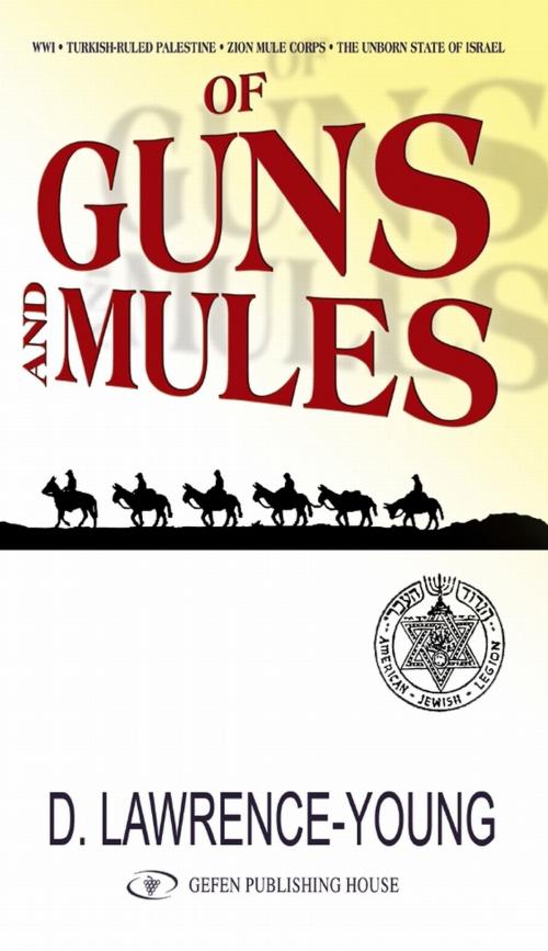 Cover of the book Of Guns and Mules by David Lawrence-Young, Gefen Publishing House