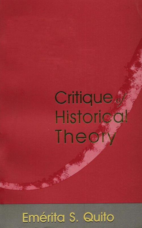 Cover of the book Critique of Historical Theory by Emerita S. Quito, Anvil Publishing Inc.