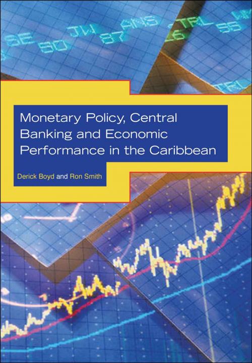 Cover of the book Monetary Policy, Central Banking and Economic Performance in the Caribbean by Derick Boyd and Ron Smith, UWI Press