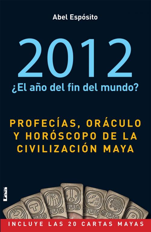 Cover of the book 2012, Oraculo Maya by Espósito, Abel, Ediciones LEA