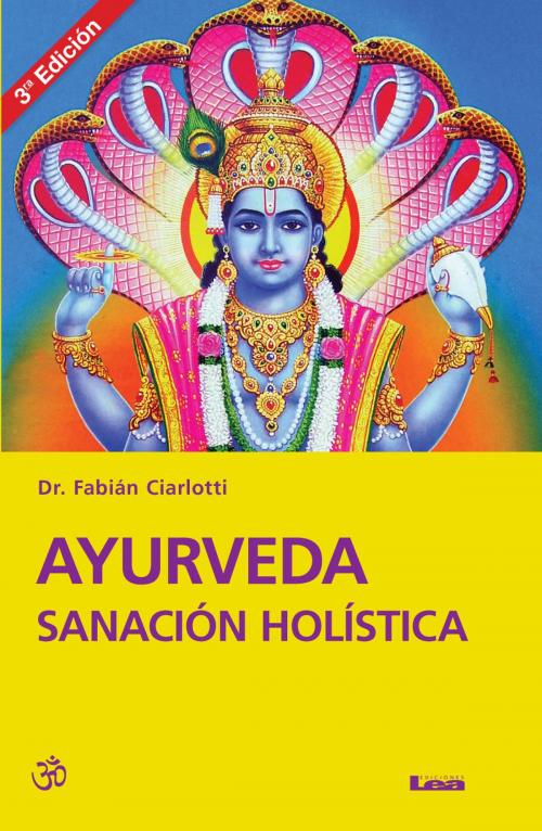 Cover of the book Ayurveda sanación holística by Ciarlotti, Fabián Dr., Ediciones LEA