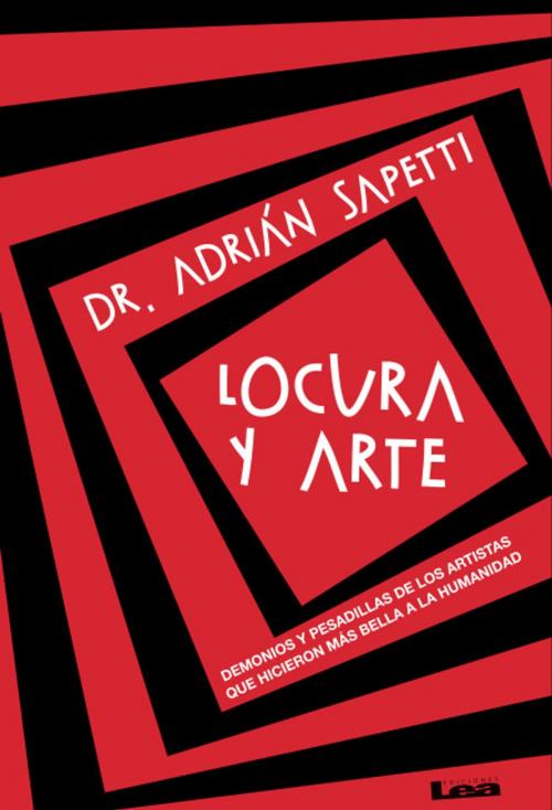 Cover of the book Locura y arte by Sapetti, Adrián Dr., Ediciones LEA