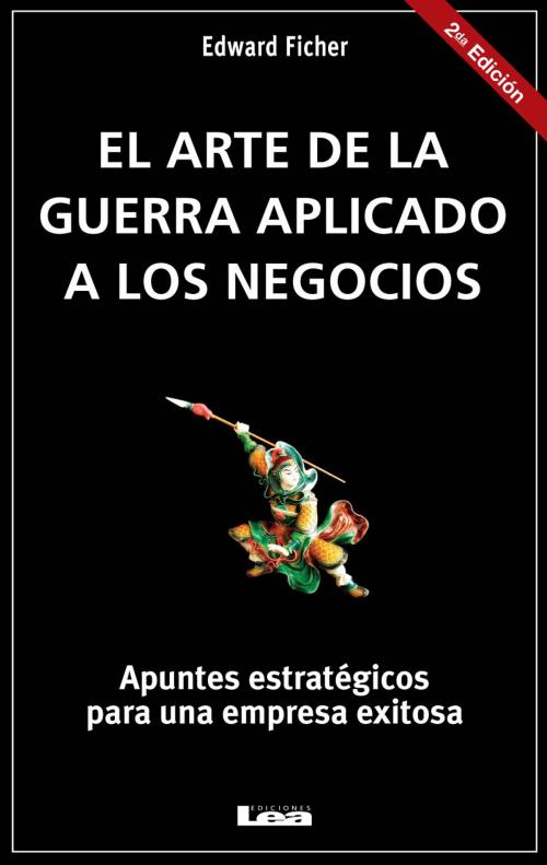 Cover of the book El arte de la guerra aplicado a los negocios by Ficher, Edward, Ediciones LEA