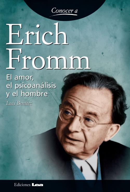 Cover of the book Erich Fromm by Benítez, Luis, Ediciones LEA
