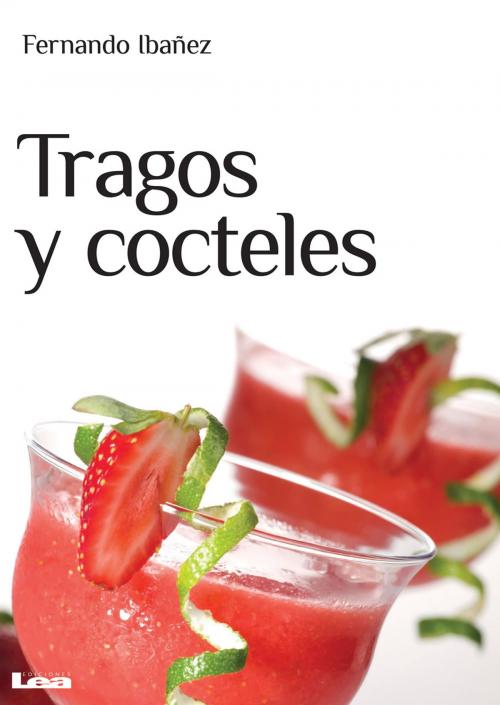 Cover of the book Tragos y cocteles by Ibañez, Fernando, Ediciones LEA