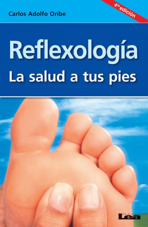 Cover of the book Reflexología la salud a tus pies by Oribe, Carlos Adolfo, Ediciones LEA