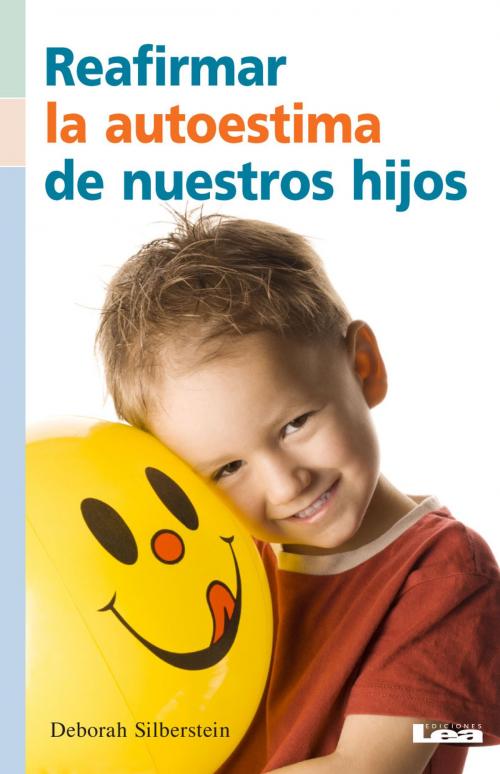 Cover of the book Reafirmar la autoestima de nuestros hijos by Silberstein, Deborah, Ediciones LEA