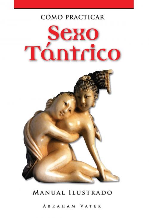 Cover of the book Cómo practicar sexo tántrico by Vatek, Abraham, Ediciones LEA